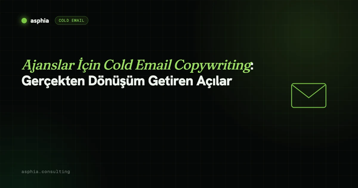 Ajanslar İçin Cold Email Copywriting: Reply Getiren Açılar