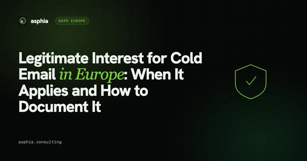 Legitimate Interest for Cold Email in Europe: When It Applies and How to Document It