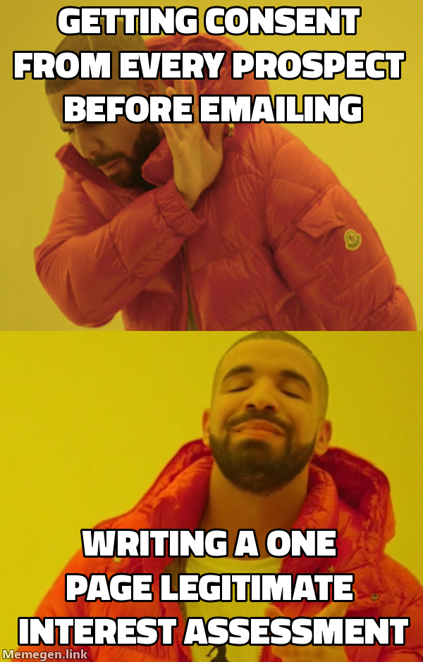 Drake meme rejecting getting consent from every prospect, approving writing a one-page Legitimate Interest Assessment