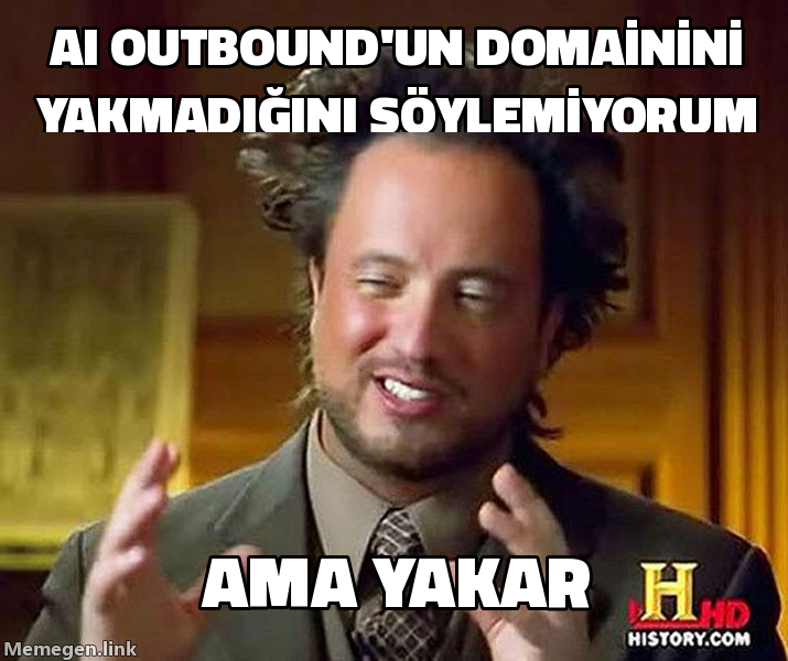 Ancient Aliens Guy meme: AI outbound domainini yakar demiyorum, ama yakar.