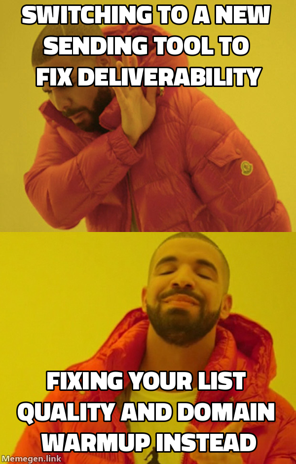 Drake meme: rejecting switching tools to fix deliverability, approving fixing list quality instead
