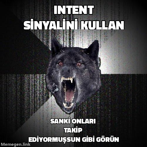 Insanity Wolf memi: intent sinyalini kullan, sanki onları takip ediyormuşsun gibi görün.