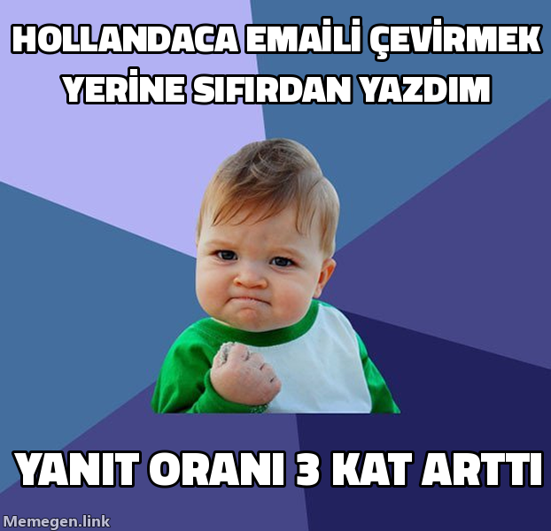 Success Kid memi: Hollandaca emaili çevirmek yerine sıfırdan yazdım, yanıt oranı 3 kat arttı