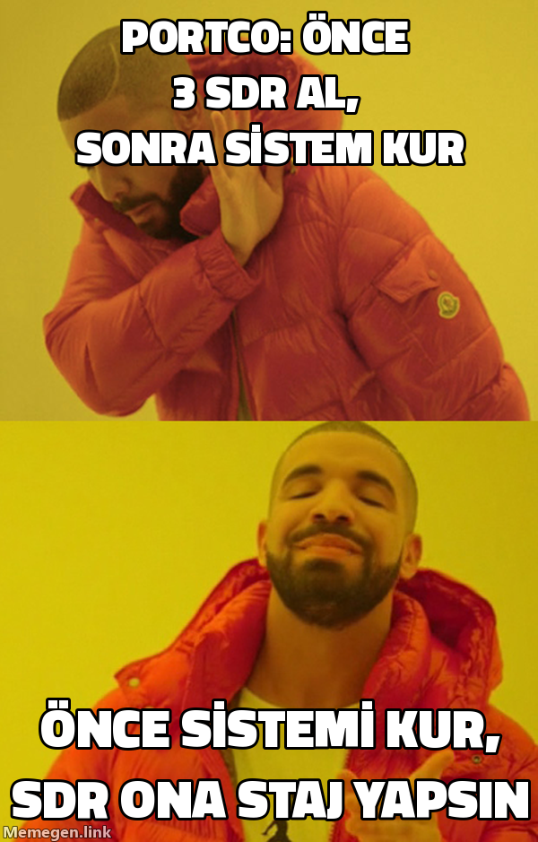 Drake meme: portco'nun önce 3 SDR alıp sonra sistem kurmasını reddediyor, önce sistemi kurup SDR'ı ona entegre etmeyi onaylıyor