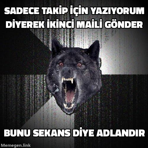 Insanity Wolf meme: sadece takip için yazıyorum diyerek ikinci adımı gönderip buna sekans demek.