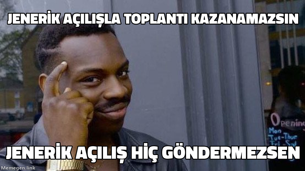 Rollsafe meme: jenerik açılışla toplantı kazanamazsın, jenerik açılış hiç göndermezsen