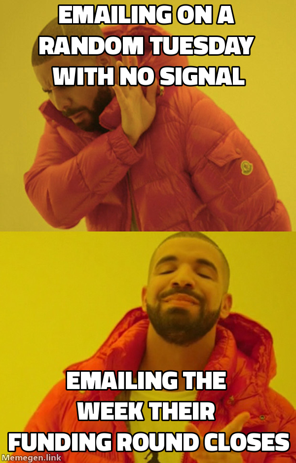 Drake meme: rejecting emailing on a random Tuesday, approving emailing the week their funding round closes